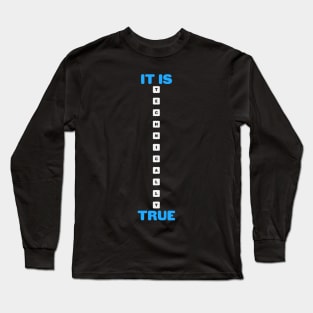 It's technically true Long Sleeve T-Shirt